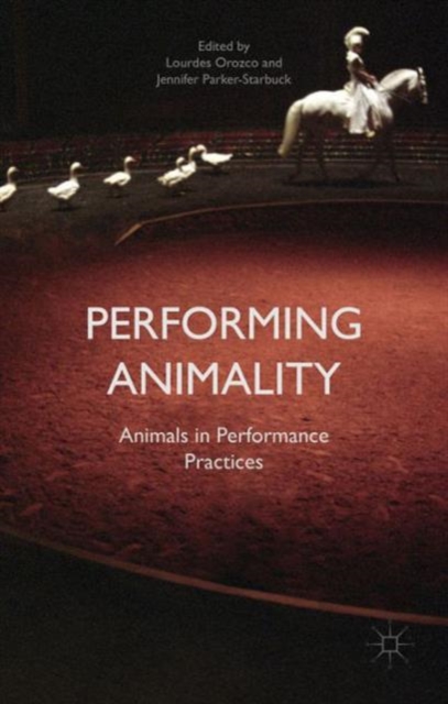 Performing Animality : Animals in Performance Practices, Hardback Book