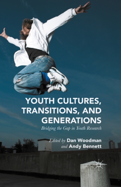 Youth Cultures, Transitions, and Generations : Bridging the Gap in Youth Research, PDF eBook