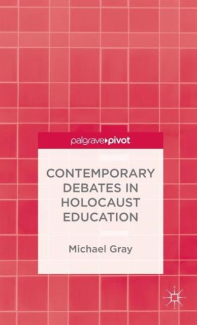Contemporary Debates in Holocaust Education, Hardback Book