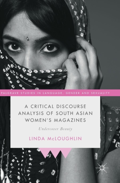 A Critical Discourse Analysis of South Asian Women's Magazines : Undercover Beauty, Hardback Book