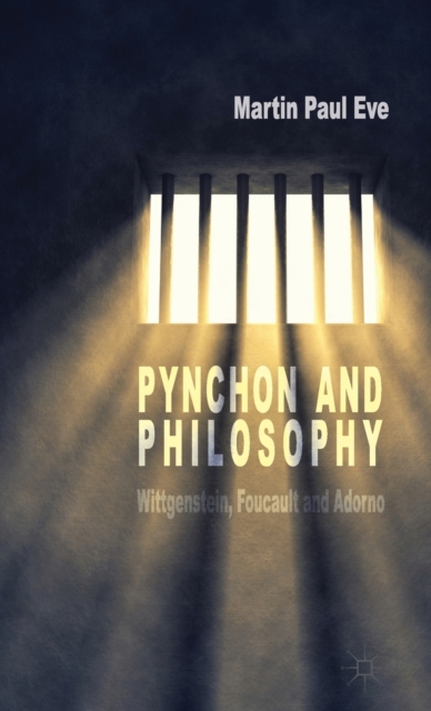 Pynchon and Philosophy : Wittgenstein, Foucault and Adorno, Hardback Book