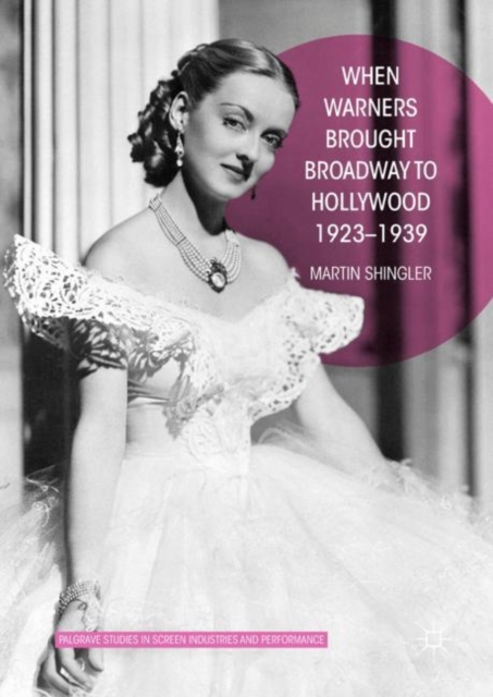 When Warners Brought Broadway to Hollywood, 1923-1939, Hardback Book