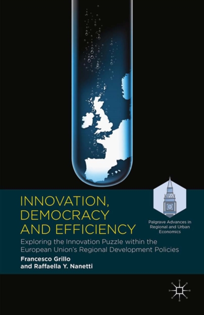 Innovation, Democracy and Efficiency : Exploring the Innovation Puzzle within the European Union's Regional Development Policies, PDF eBook