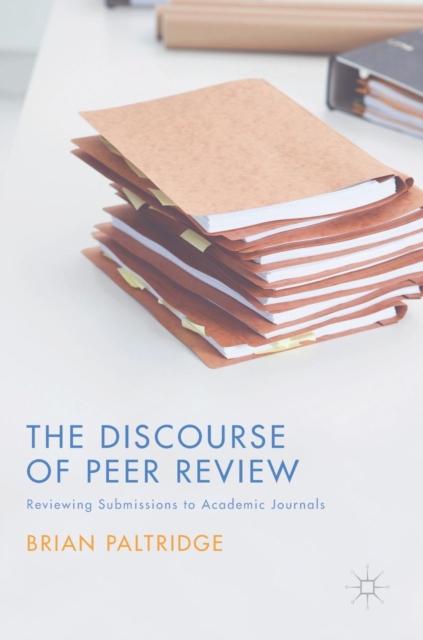 The Discourse of Peer Review : Reviewing Submissions to Academic Journals, Hardback Book