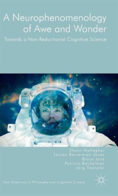 A Neurophenomenology of Awe and Wonder : Towards a Non-Reductionist Cognitive Science, Hardback Book