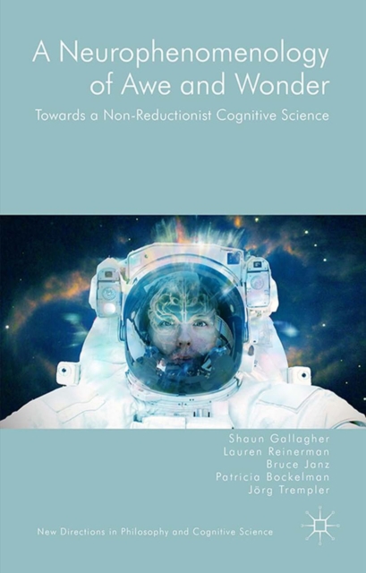 A Neurophenomenology of Awe and Wonder : Towards a Non-Reductionist Cognitive Science, PDF eBook