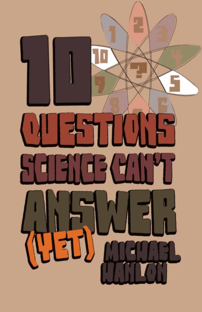 10 Questions Science Can't Answer (Yet) : A Guide to Science's Greatest Mysteries, PDF eBook
