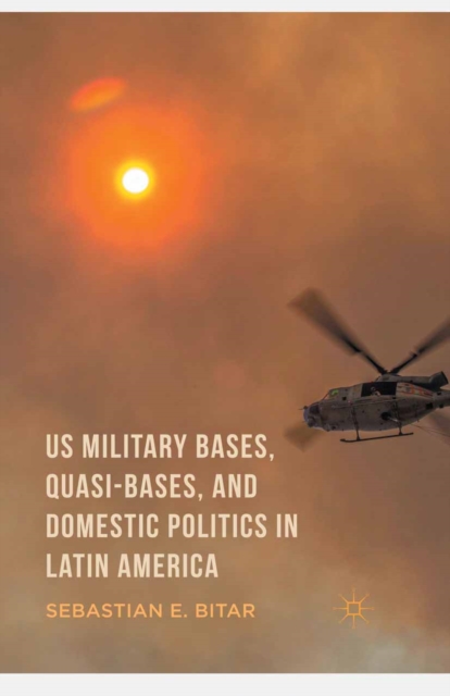 US Military Bases, Quasi-bases, and Domestic Politics in Latin America, PDF eBook