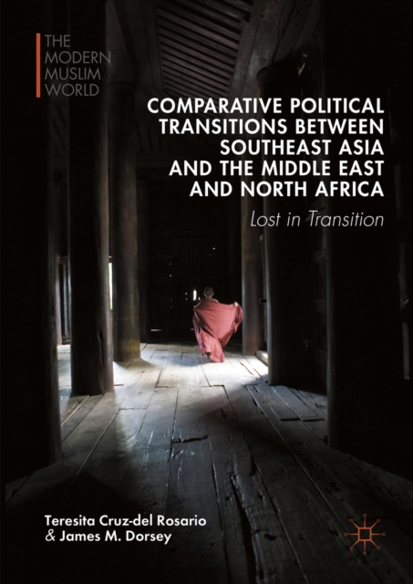 Comparative Political Transitions between Southeast Asia and the Middle East and North Africa : Lost in Transition, PDF eBook