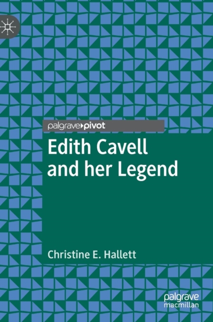 Edith Cavell and her Legend, Hardback Book