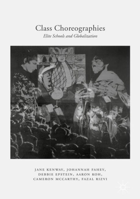 Class Choreographies : Elite Schools and Globalization, Paperback / softback Book