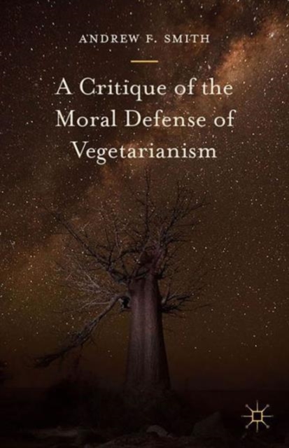 A Critique of the Moral Defense of Vegetarianism, Hardback Book