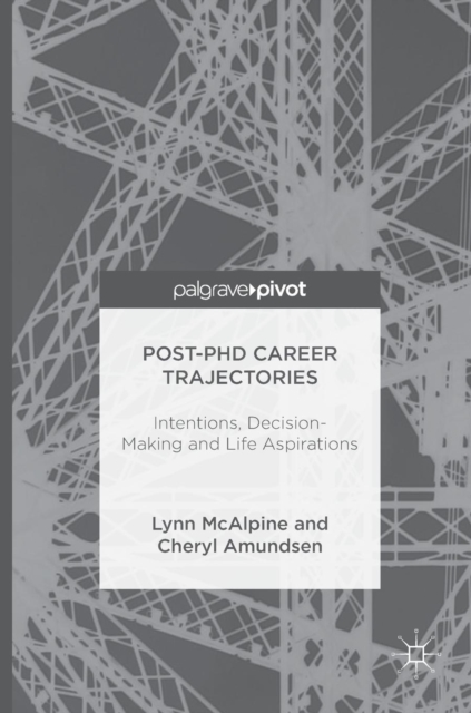 Post-PhD Career Trajectories : Intentions, Decision-Making and Life Aspirations, Hardback Book