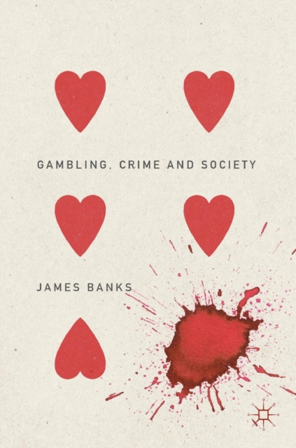Gambling, Crime and Society, Hardback Book