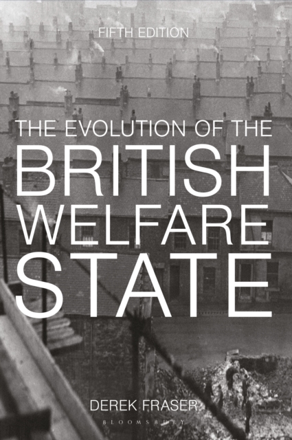 The Evolution of the British Welfare State : A History of Social Policy since the Industrial Revolution, Hardback Book