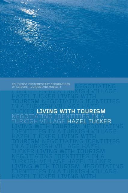 Living with Tourism : Negotiating Identities in a Turkish Village, Paperback / softback Book