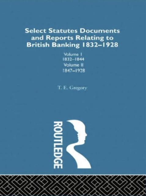 Select Statutes, Documents and Reports Relating to British Banking, 1832-1928, Paperback / softback Book