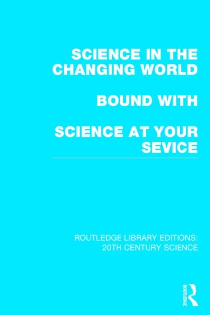 Science in the Changing World bound with Science at Your Service, Hardback Book
