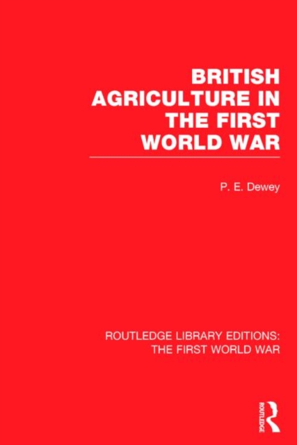 British Agriculture in the First World War (RLE The First World War), Hardback Book