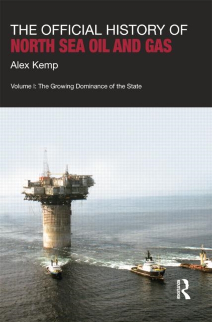 The Official History of North Sea Oil and Gas : Vol. I: The Growing Dominance of the State, Paperback / softback Book