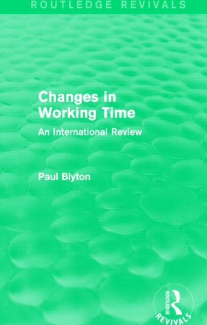 Changes in Working Time (Routledge Revivals) : An International Review, Paperback / softback Book