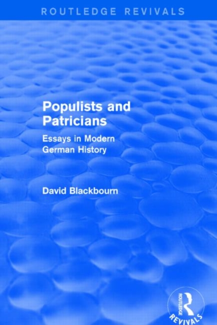 Populists and Patricians (Routledge Revivals) : Essays in Modern German History, Hardback Book