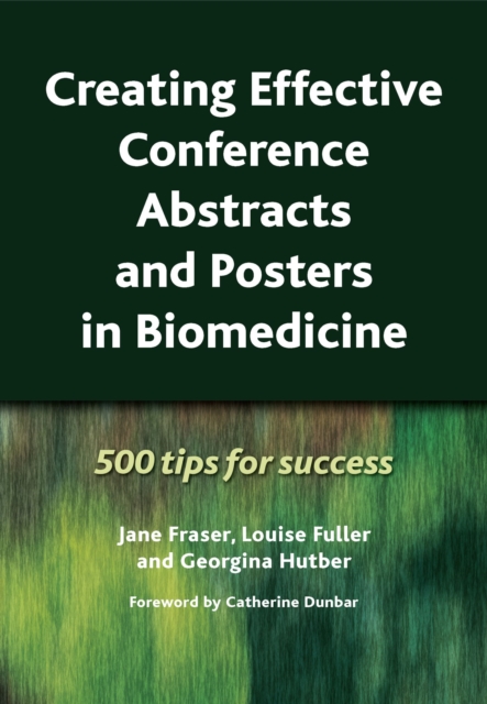 Creating Effective Conference Abstracts and Posters in Biomedicine : 500 Tips for Success, PDF eBook