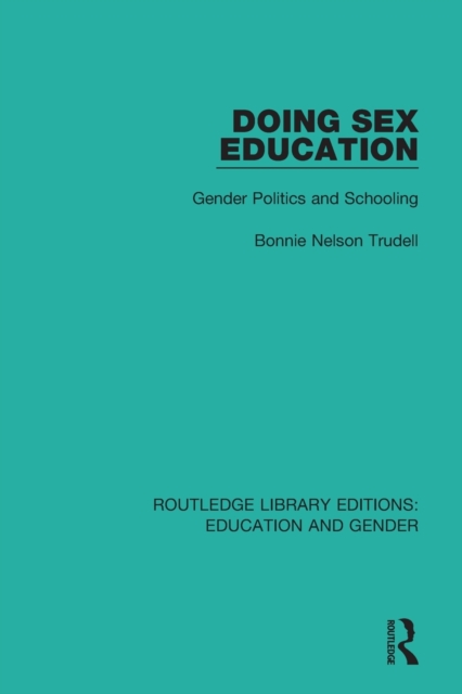 Doing Sex Education : Gender Politics and Schooling, Paperback / softback Book