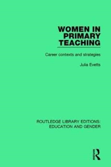 Women in Primary Teaching : Career Contexts and Strategies, Hardback Book