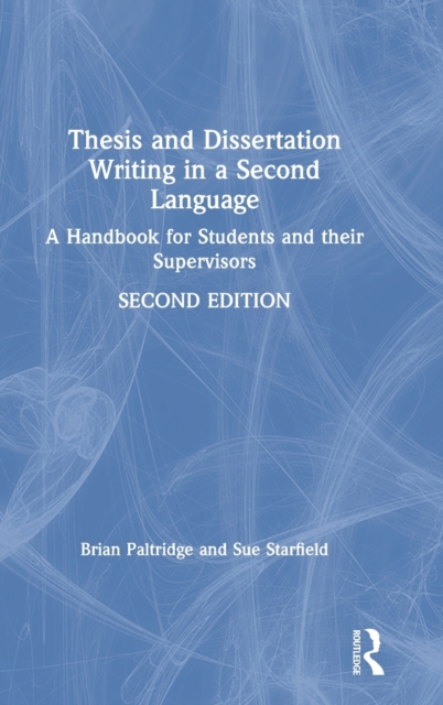 Thesis and Dissertation Writing in a Second Language : A Handbook for Students and their Supervisors, Hardback Book