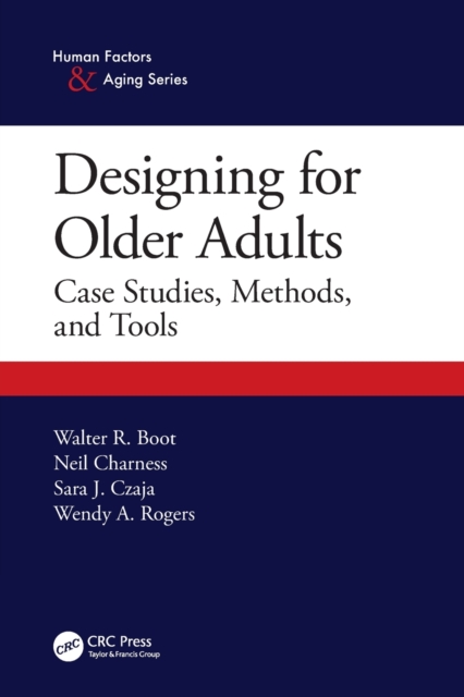 Designing for Older Adults : Case Studies, Methods, and Tools, Paperback / softback Book