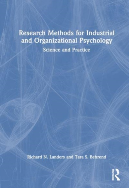 Research Methods for Industrial and Organizational Psychology : Science and Practice, Hardback Book