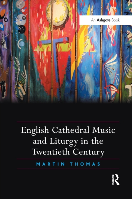 English Cathedral Music and Liturgy in the Twentieth Century, Paperback / softback Book