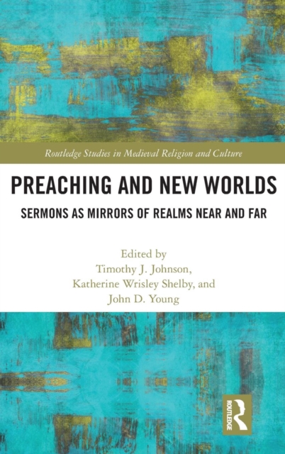Preaching and New Worlds : Sermons as Mirrors of Realms Near and Far, Hardback Book
