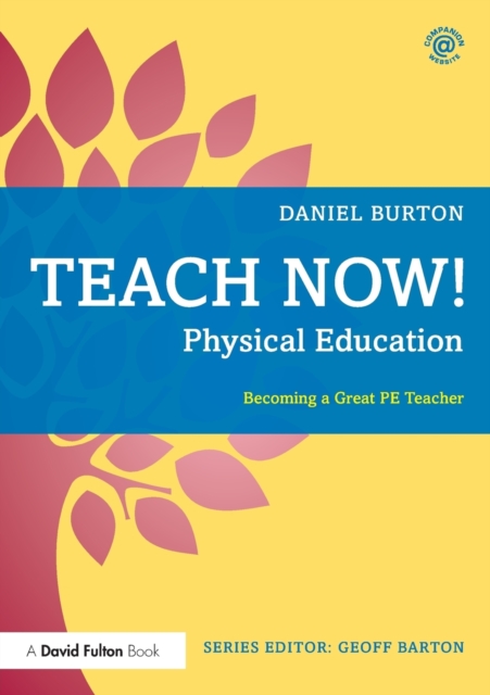 Teach Now! Physical Education : Becoming a Great PE Teacher, Paperback / softback Book