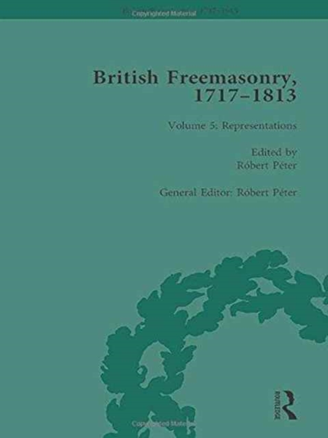 British Freemasonry, 1717-1813 Volume 5, Hardback Book