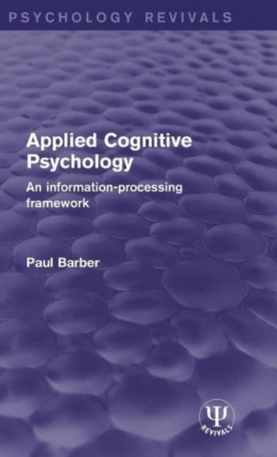 Applied Cognitive Psychology : An Information-Processing Framework, Hardback Book
