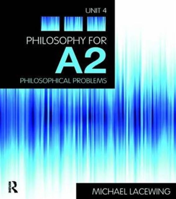 Philosophy for A2: Unit 4 : Philosophical Problems, 2008 AQA Syllabus, Hardback Book