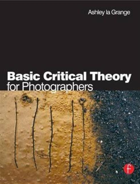 Basic Critical Theory for Photographers, Hardback Book