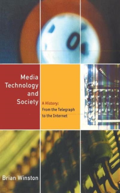 Media Technology and Society : A History From the Printing Press to the Superhighway, Hardback Book