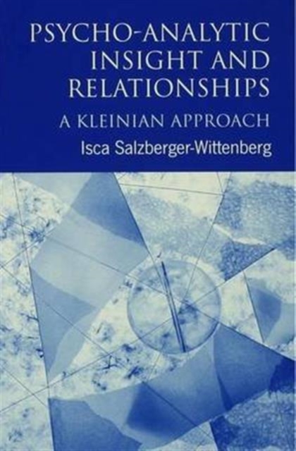 Psycho-Analytic Insight and Relationships : A Kleinian Approach, Hardback Book