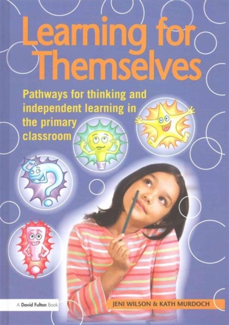 Learning for Themselves : Pathways for Thinking and Independent Learning in the Primary Classroom, Hardback Book
