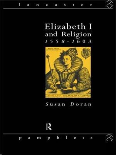 Elizabeth I and Religion 1558-1603, Hardback Book