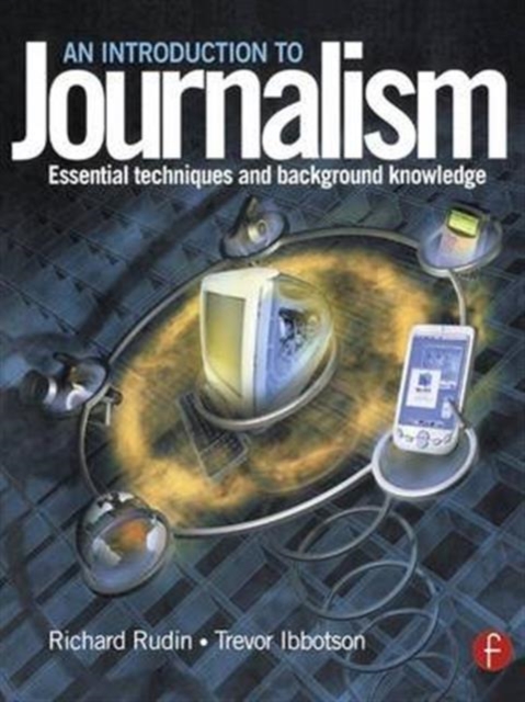 Introduction to Journalism : Essential techniques and background knowledge, Hardback Book