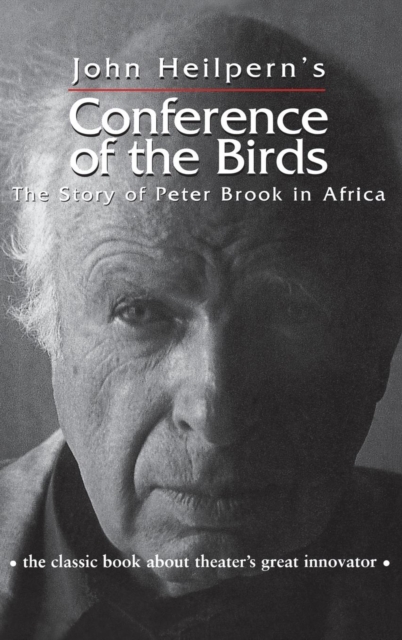 Conference of the Birds : The Story of Peter Brook in Africa, Hardback Book