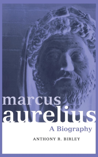 Marcus Aurelius : A Biography, Hardback Book