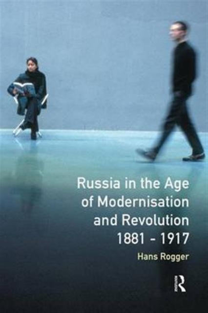 Russia in the Age of Modernisation and Revolution 1881 - 1917, Hardback Book