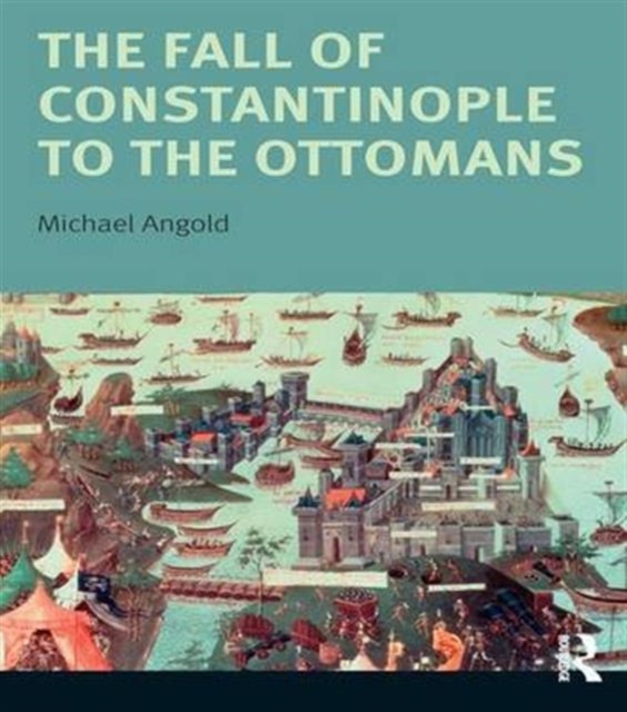 The Fall of Constantinople to the Ottomans : Context and Consequences, Hardback Book