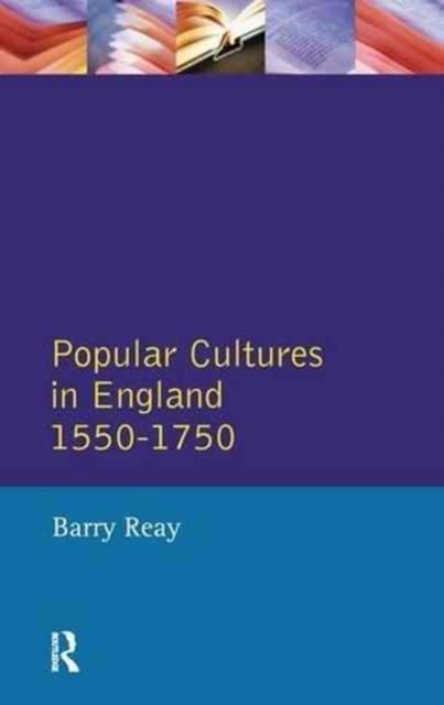 Popular Cultures in England 1550-1750, Hardback Book