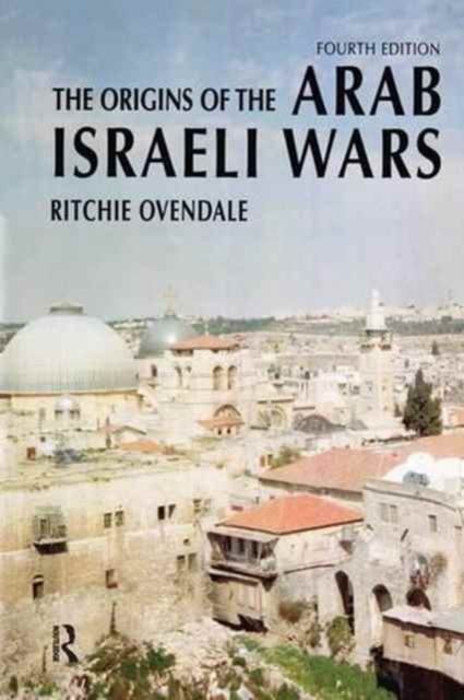 The Origins of the Arab Israeli Wars, Hardback Book